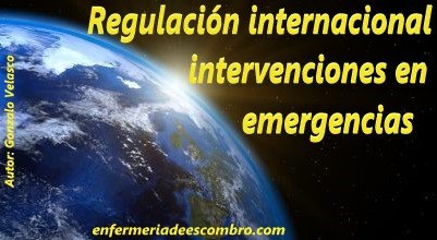 Regulación internacional en intervenciones en emergencias